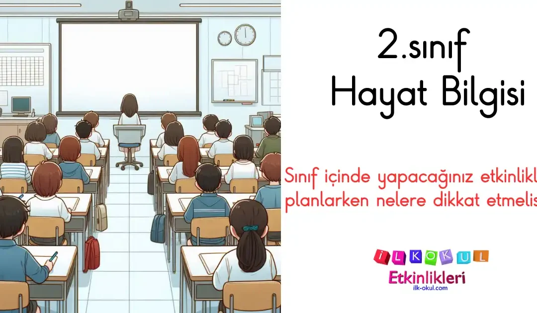 Sınıf içinde yapacağınız etkinlikleri planlarken nelere dikkat etmelisiniz