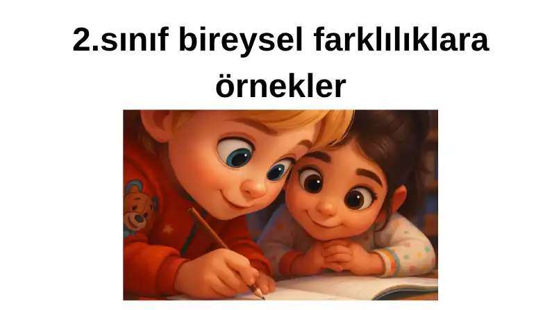 Bireysel farklılıklara örnekler veriniz